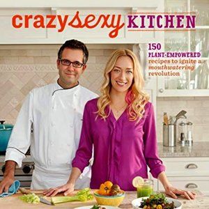 Crazy Sexy Kitchen: 150 Plant-Empowered Recipes | Brand New Hardcover Cookbook